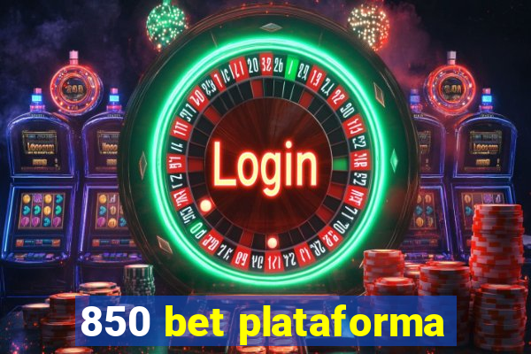 850 bet plataforma