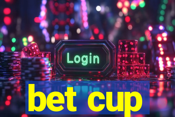 bet cup