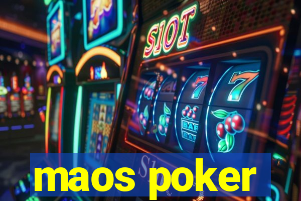 maos poker