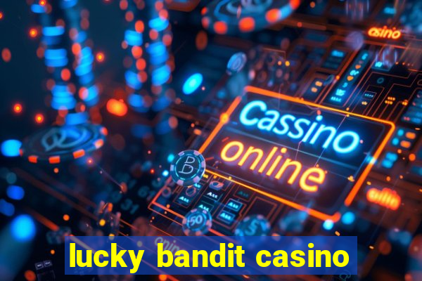 lucky bandit casino