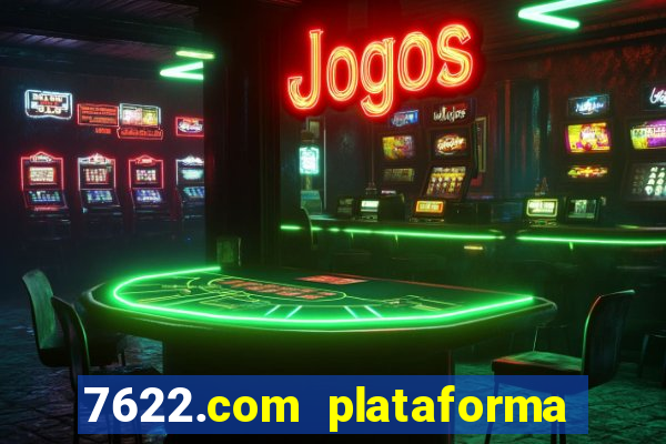 7622.com plataforma de jogos