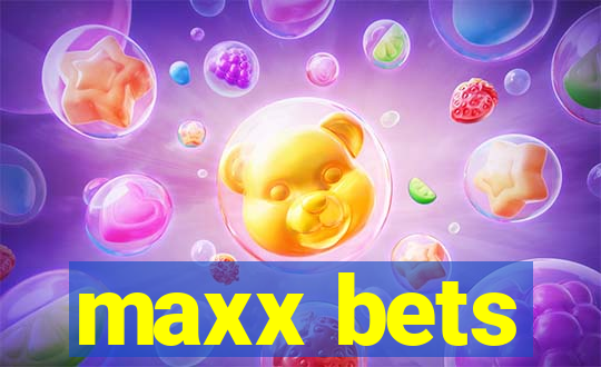 maxx bets