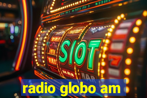 radio globo am