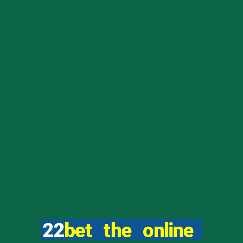 22bet the online casino site that offers