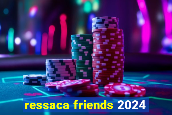 ressaca friends 2024