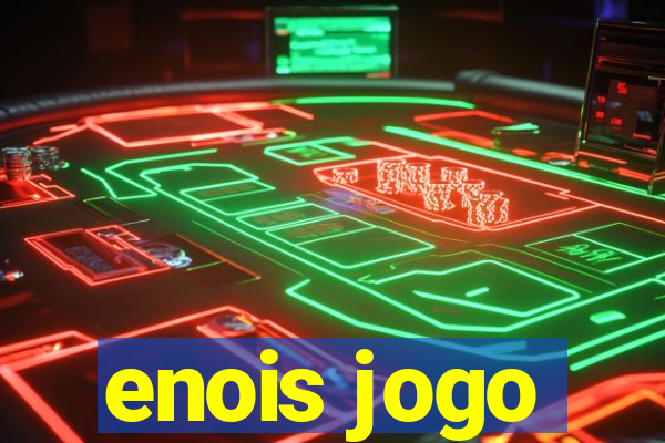 enois jogo