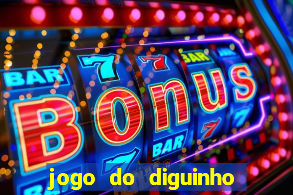 jogo do diguinho para ganhar dinheiro