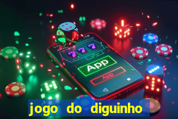 jogo do diguinho para ganhar dinheiro