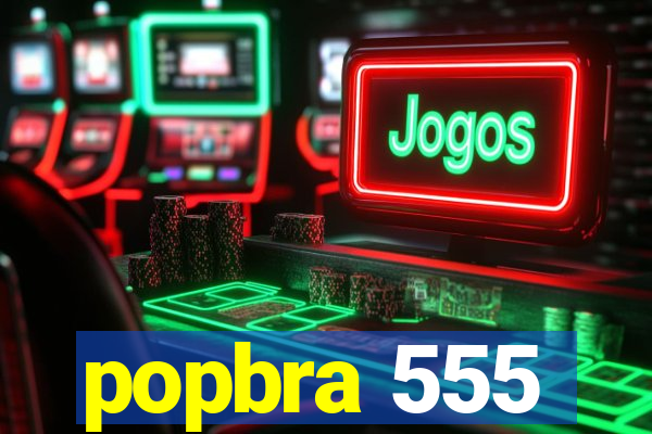 popbra 555