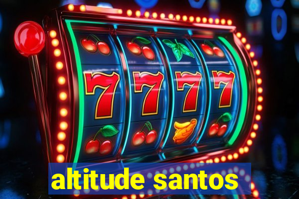 altitude santos