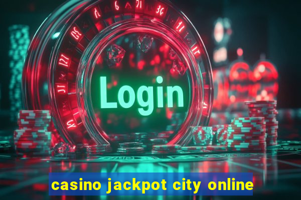 casino jackpot city online