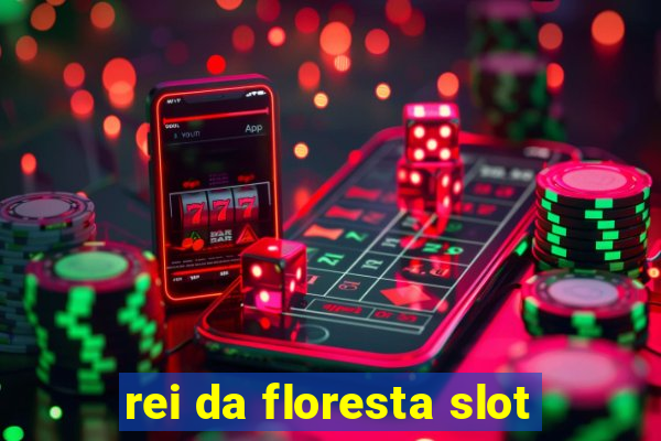 rei da floresta slot