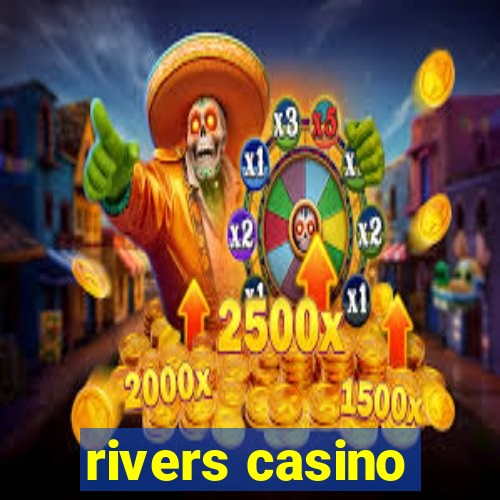 rivers casino