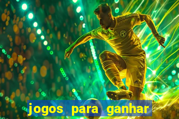 jogos para ganhar dinheiro 2024