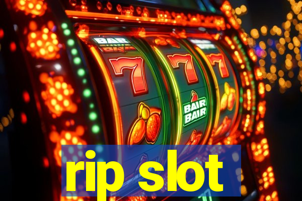 rip slot