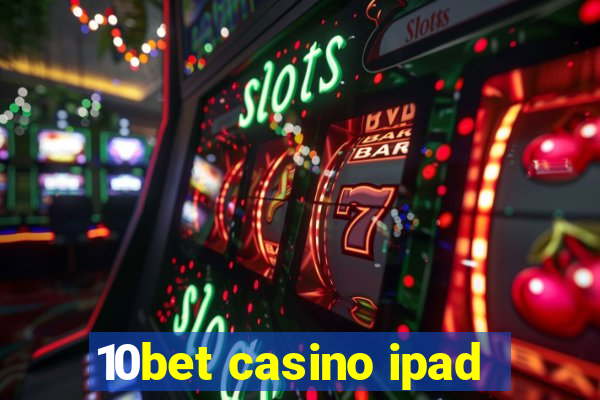 10bet casino ipad