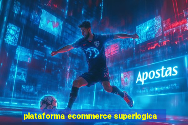 plataforma ecommerce superlogica