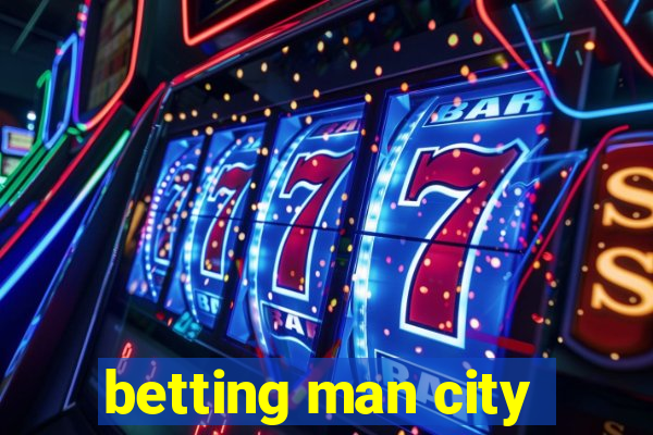 betting man city