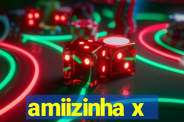 amiizinha x