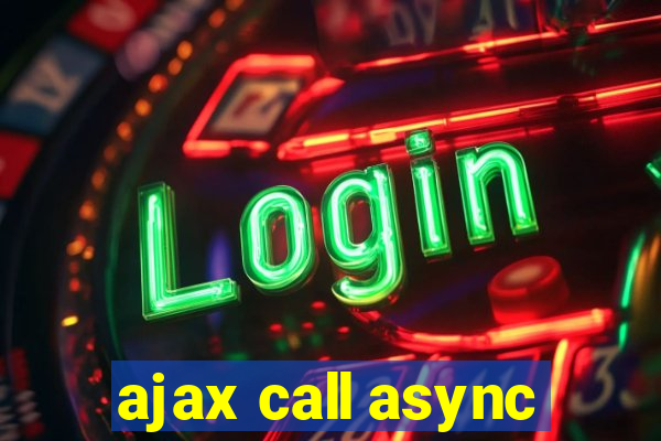 ajax call async