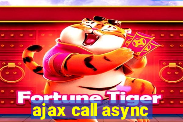 ajax call async