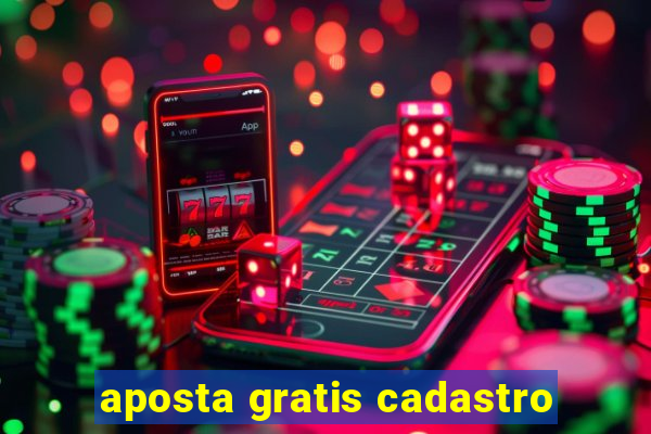 aposta gratis cadastro