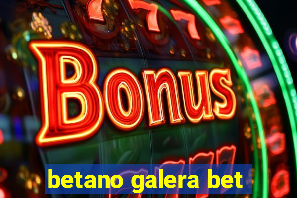 betano galera bet