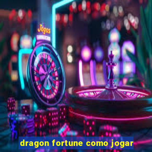 dragon fortune como jogar