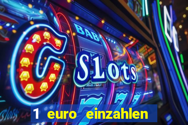 1 euro einzahlen online casino