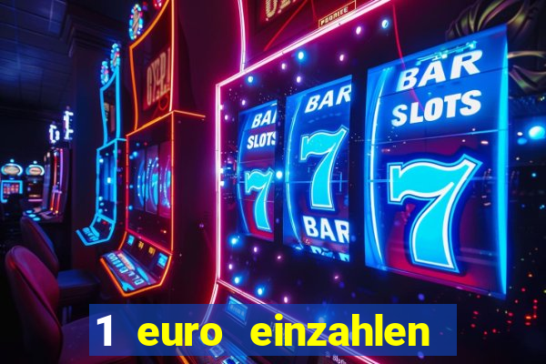 1 euro einzahlen online casino