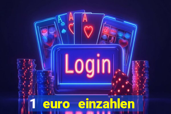 1 euro einzahlen online casino