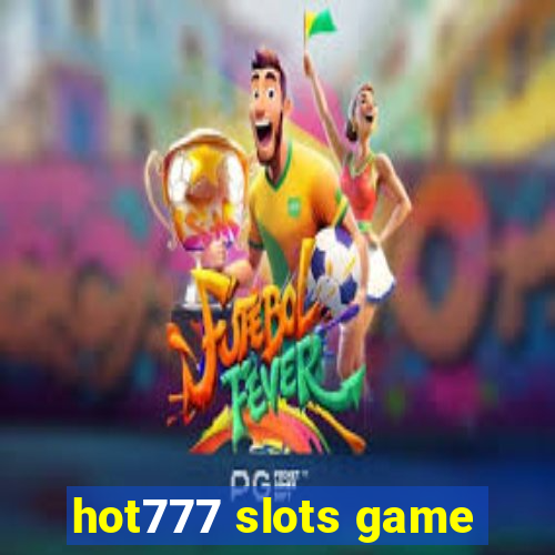 hot777 slots game