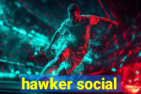 hawker social