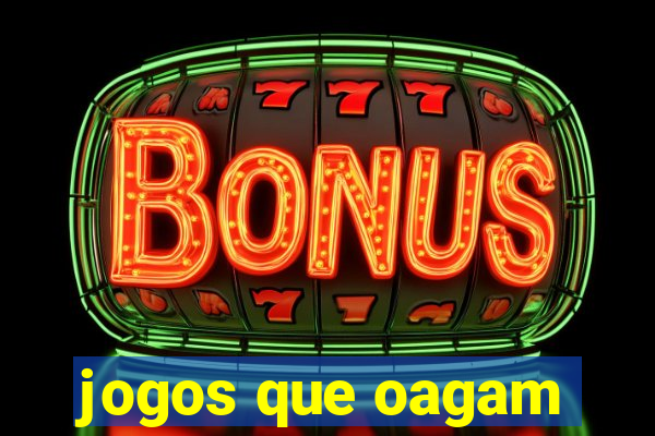 jogos que oagam