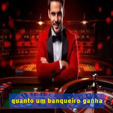 quanto um banqueiro ganha