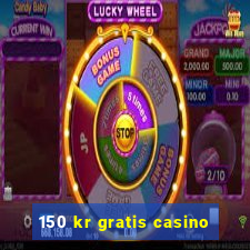 150 kr gratis casino