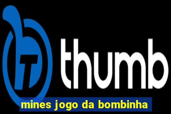 mines jogo da bombinha