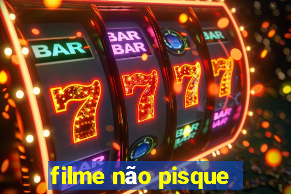 filme não pisque