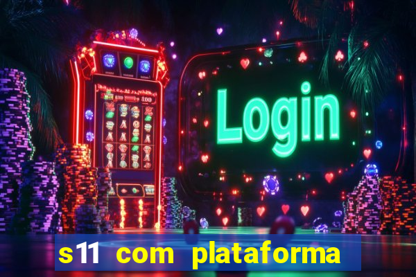 s11 com plataforma de jogos