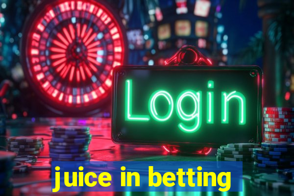 juice in betting