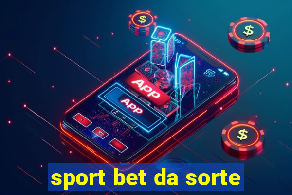 sport bet da sorte