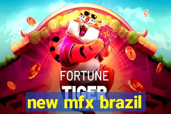 new mfx brazil