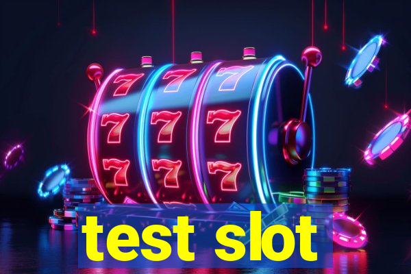 test slot