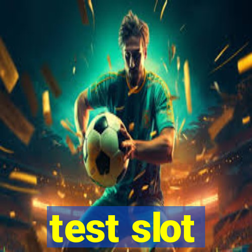 test slot