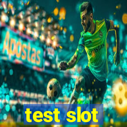 test slot