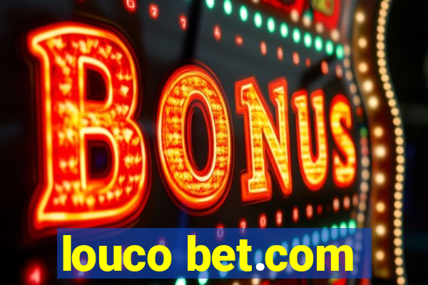 louco bet.com