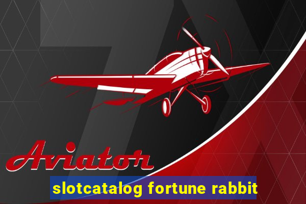 slotcatalog fortune rabbit