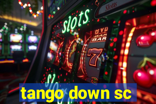 tango down sc