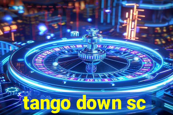 tango down sc