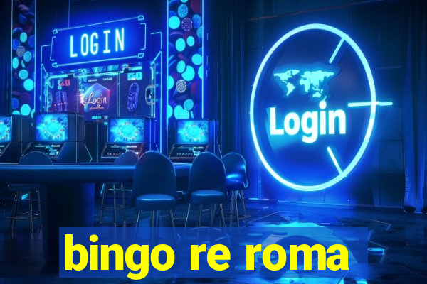 bingo re roma